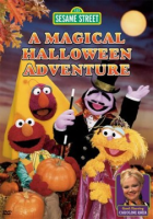 Sesame_Street__A_magical_Halloween_adventure___Children_s_Television_Workshop___Sesame_Workshop___producers__Ann_Burgund__Robert_Cunniff__Shyrlee_Dallard__M_M__Murphy__Eva_Saks